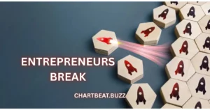 entrepreneurs break
